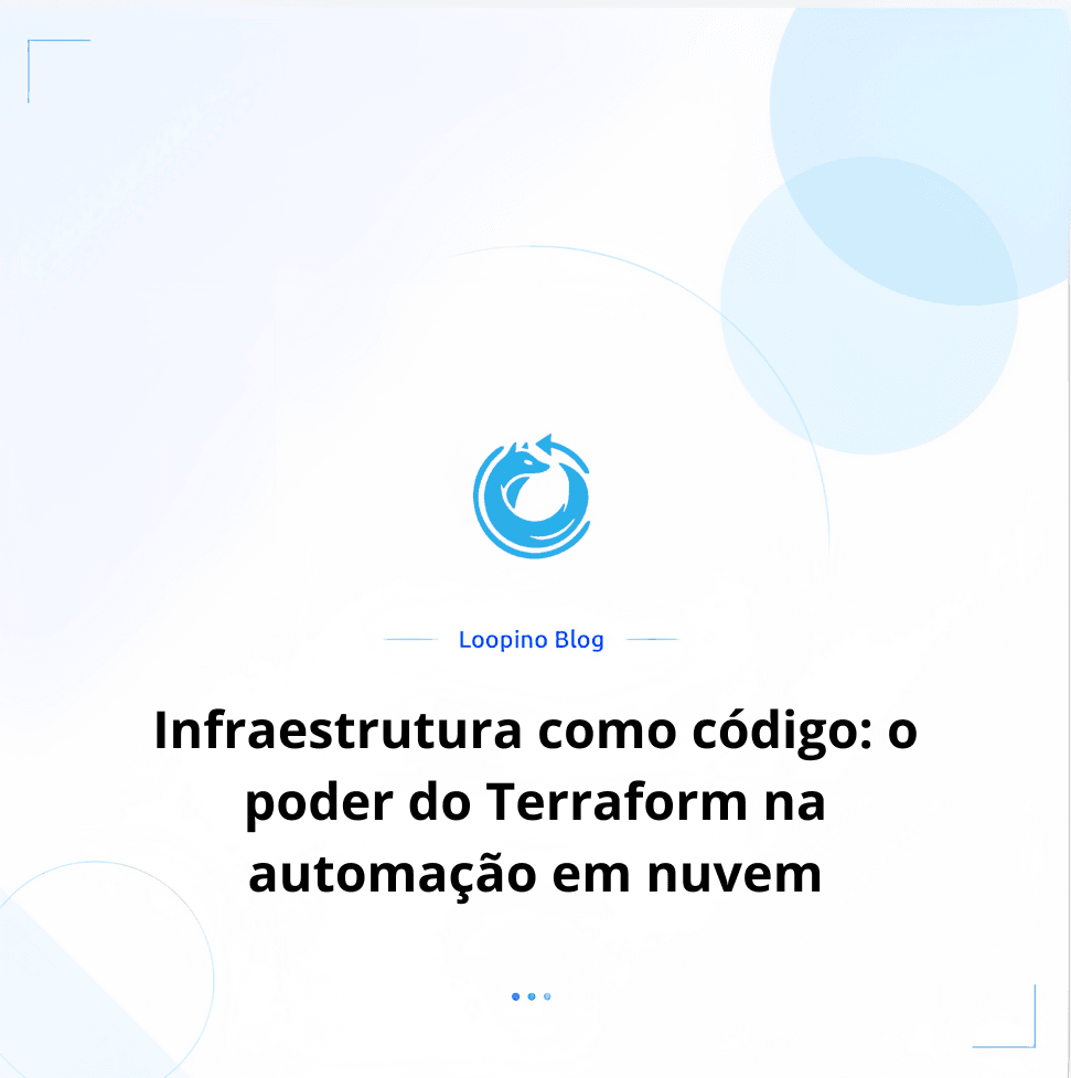 Infraestrutura como código: o poder do Terraform na automação em nuvem