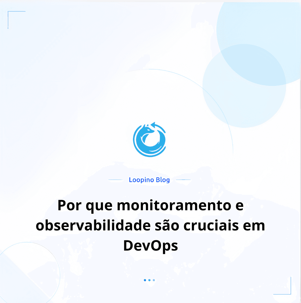 Por que monitoramento e observabilidade são cruciais em DevOps
