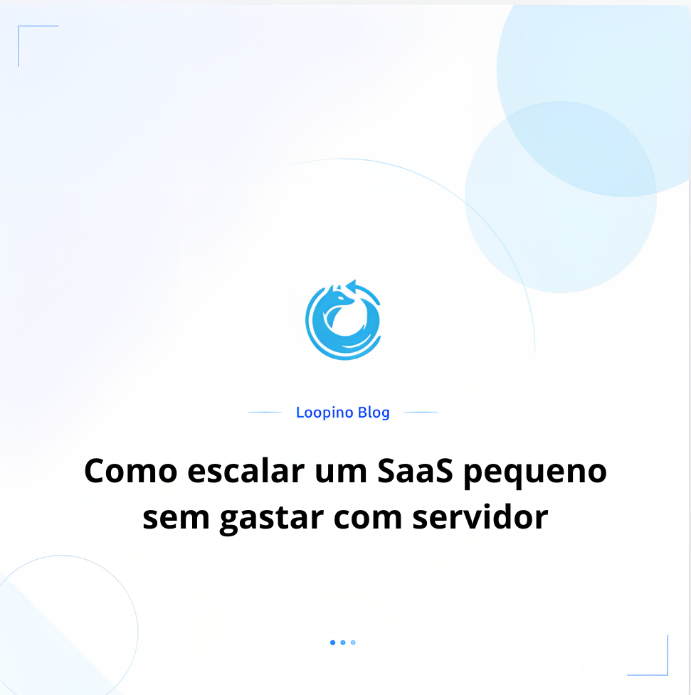 Como escalar um SaaS pequeno sem gastar com servidor