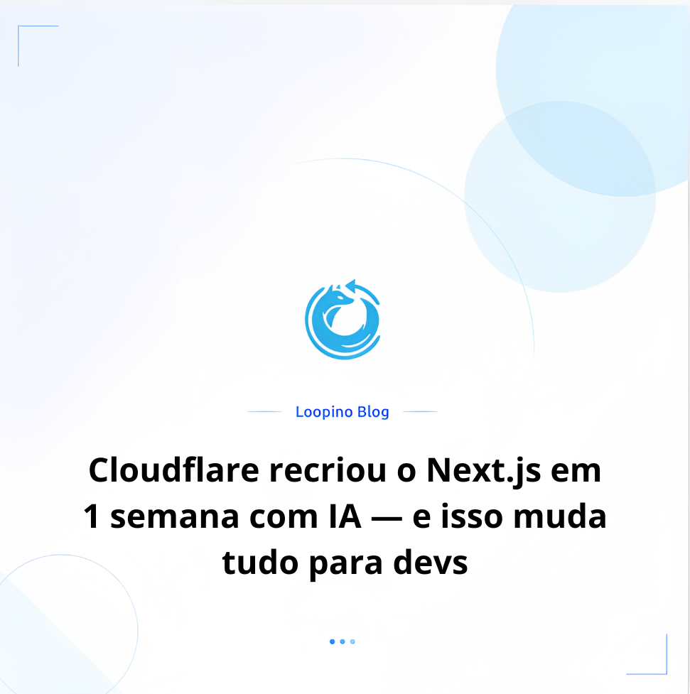 Cloudflare recriou o Next.js em 1 semana com IA — e isso muda tudo para devs