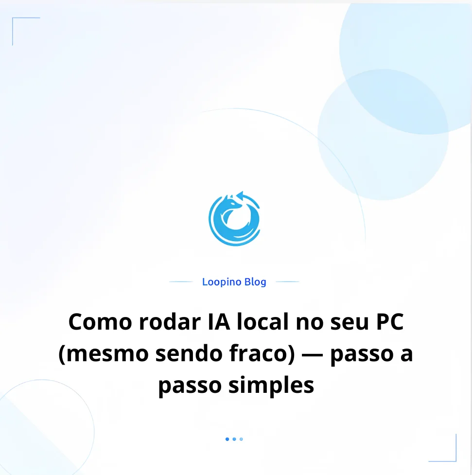 Como rodar IA local no seu PC (mesmo sendo fraco) — passo a passo simples