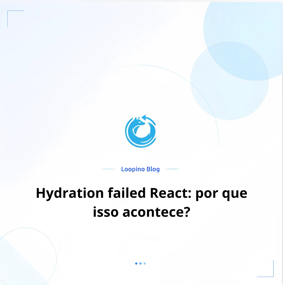 Hydration failed React: por que isso acontece?
