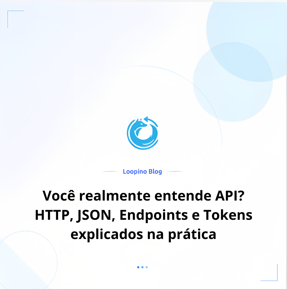 Você realmente entende API? HTTP, JSON, Endpoints e Tokens explicados na prática
